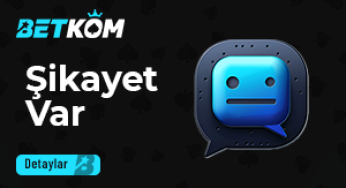 Betkom Şikayet Var