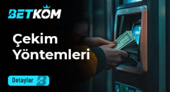 Betkom Çekim Yöntemleri