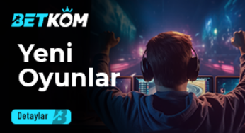 Betkom Yeni Oyunlar
